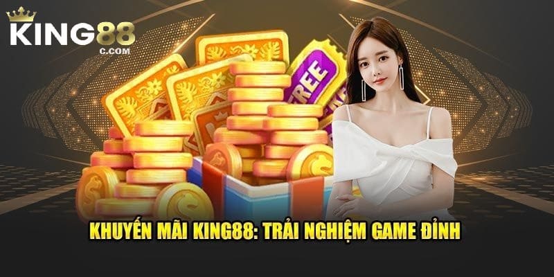 Điều kiện nhận thưởng khuyến mãi King88